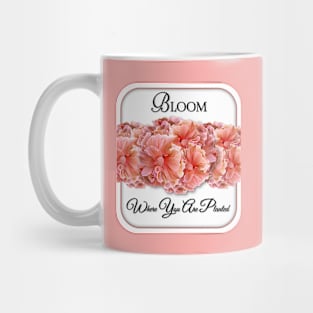 Bloom Where You Are Planted Mug